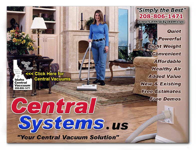 CentralSystems.us central vacuum systems of Idaho presents our central vacuum systems and accessories line. MD or ModernDay Central Vacuum Systems the Stealth, BlackHawk, Hayden and Turbo21 Power Brushes, Electric and air powered hoses. Simply, the central vacuum systems available in Boise Meridian Nampa caldwell Eagle Kuna Star Middleton McCall Idaho,